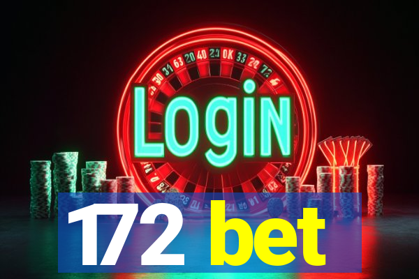 172 bet